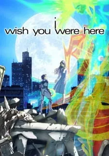 دانلود انیمه I: Wish You Were Here با کیفیت بالا به صورت یکجا و کامل با زیرنویس فارسی